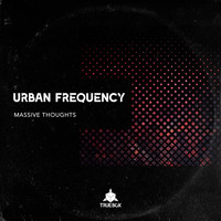 Urban Frequency - Massive Thoughts
