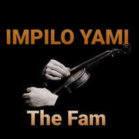 The Fam - Impilo Yami