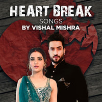 Vishal Mishra - Heart Break Songs by Vishal Mishra