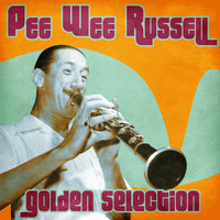 Pee Wee Russell - Golden Selection (Remastered)