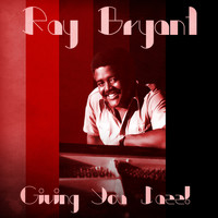 Ray Bryant - Giving You Jazz! (Remastered)