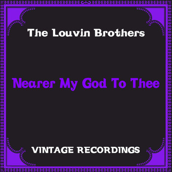 The Louvin Brothers - Nearer My God to Thee (Hq Remastered [Explicit])