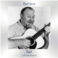 Burl Ives - Burl (All Tracks Remastered)