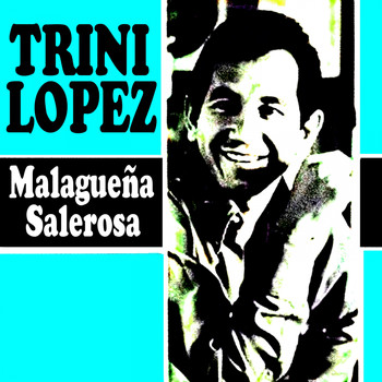 Trini Lopez - Malagueña Salerosa