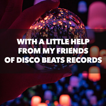 Various Artists - With a Little Help from My Friends of Disco Beats Records