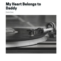Charlie Parker - My Heart Belongs to Daddy (Explicit)