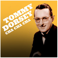 Tommy Dorsey - Tommy Dorsey: Cha Cha Cha