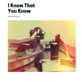 Oscar Peterson - I Know That You Know (Explicit)