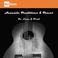 Francesco De Luca, Alessandro Forti - Acoustic traditions & travel (Colonna sonora originale del programma Tv "Geo & Geo")