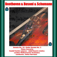 Rudolf Serkin - Beethoven & Busoni & Schumann: Sonata No. 23 -Violin Sonata No. 2 - Piano Concerto