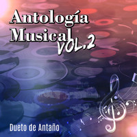 Dueto De Antaño - Antología Musical, Vol. 2