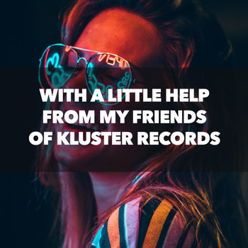 Various Artists - With a Little Help from My Friends of Kluster Records (Explicit)