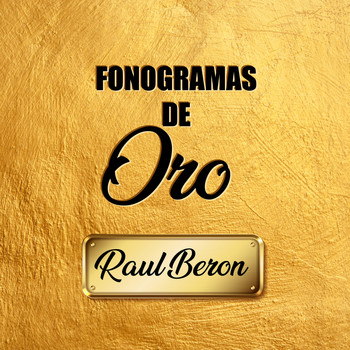 Raul Beron - Fonogramas de Oro Raul Beron