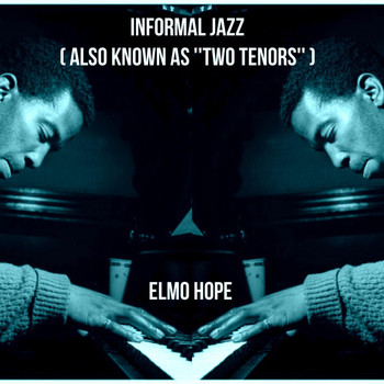 Elmo Hope - Informal Jazz (Also known as ''Two Tenors'')