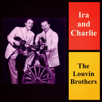 The Louvin Brothers - Ira and Charlie