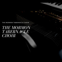 The Mormon Tabernacle Choir - The Mormon Tabernacle Choir