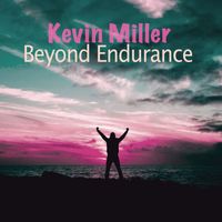 Kevin Miller - Beyond Endurance