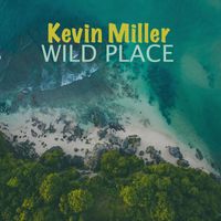 Kevin Miller - Wild Place
