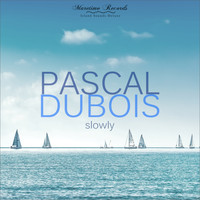 Pascal Dubois - Slowly (Chill Area Mix)