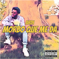 Ardi - Morbo Que Me da (Explicit)
