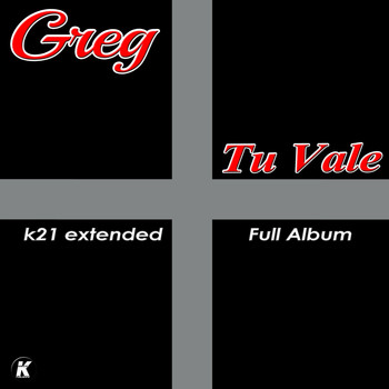 Greg - Tu Vale K21 Extended Full Album