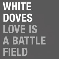 White Doves - Love Is a Battlefield
