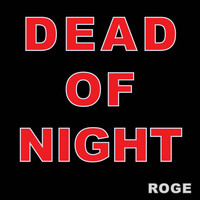Roge - Dead of Night