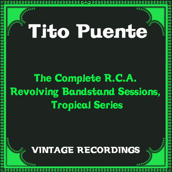Tito Puente - The Complete R.C.A. Revolving Bandstand Sessions, Tropical Series (Hq Remastered)