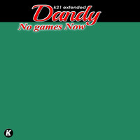 Dandy - No Games Now (K21 Extended)