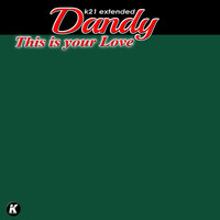 Dandy - This Is Your Love (K21 Extended)