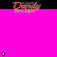 Dandy - Get a Light (K21 Extended)