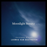 Christopher Williams - Piano Sonata No. 14 in C-Sharp Minor, Op. 27 "Moonlight"