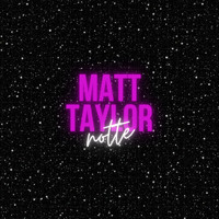 Matt Taylor - Notte