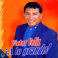 Victor Veliz - A Lo Grande!