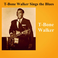 T-Bone Walker - T-Bone Walker Sings the Blues