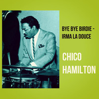 Chico Hamilton - Bye Bye Birdie - Irma La Douce