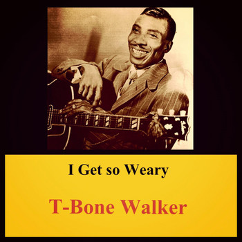 T-Bone Walker - I Get so Weary