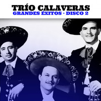 Trio Calaveras - Trío Calaveras: Grandes Éxitos. Disco 2