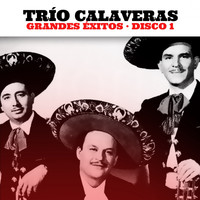 Trio Calaveras - Trío Calaveras: Grandes Éxitos. Disco 1