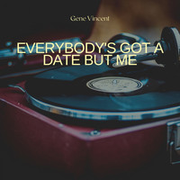 Gene Vincent - Everybody's Got a Date But Me