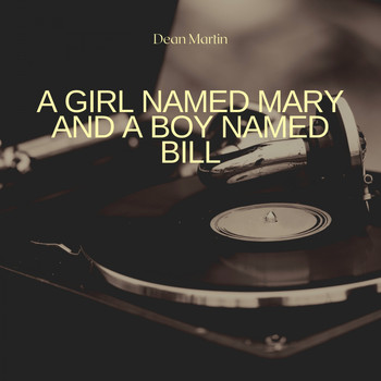 Dean Martin - A Girl Named Mary and a Boy Named Bill