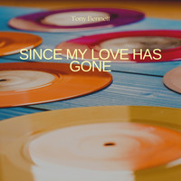 Tony Bennett - Since My Love Has Gone