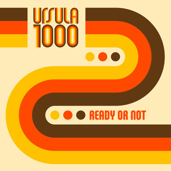 Ursula 1000 - Ready Or Not