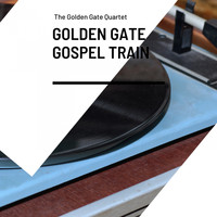The Golden Gate Quartet - Golden Gate Gospel Train