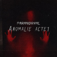 Paranormal - Anomalie (Acte 1 [Explicit])
