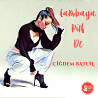 Çiğdem Batur - Lambaya Püf De