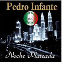 Pedro Infante - Imprescindibles Noche Plateada