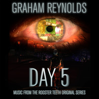 Graham Reynolds - Day 5 (Music from the Rooster Teeth Original Series)