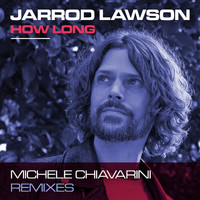 Jarrod Lawson - How Long (Michele Chiavarini Remixes)