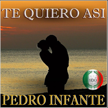 Pedro Infante - Imprescindibles Te Quiero Asi